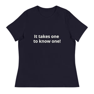 "It takes one to know one". T-shirt